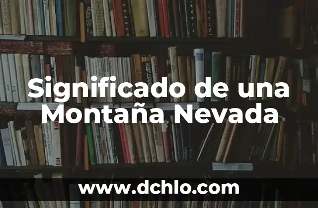 El Significado de una Mujer Cateta 3 Significado de una Montaña Nevada