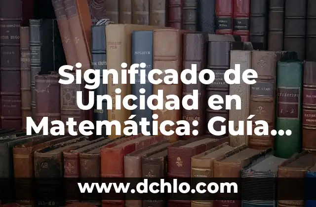 Significado de Variedad en Matemática 5 Significado de Unicidad en Matemática: Guía Completa