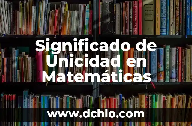 Significado de vertical en matemáticas 5 Significado de Unicidad en Matemáticas