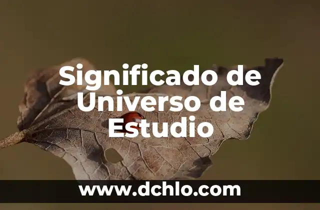 Conductismo: El Estudio del Comportamiento Humano 7 Significado de Universo de Estudio
