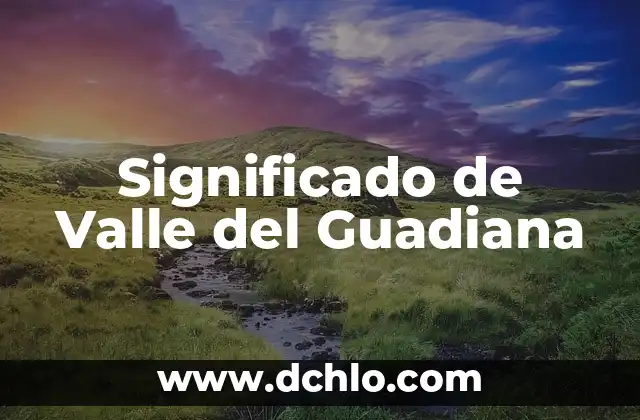 Valle Significado de la Palabra 4 Significado de Valle del Guadiana
