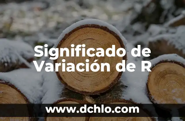 Significado de Variación en Química 4 Significado de Variación de R