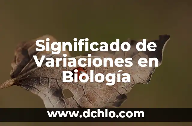Variaciones concomitantes de significado 5 Significado de Variaciones en Biología