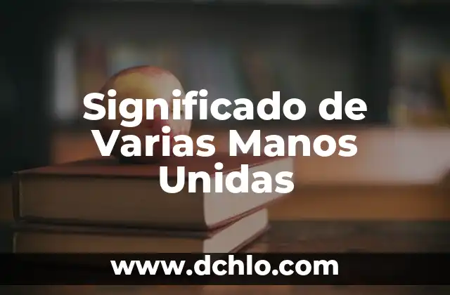 El Significado del Sistema de las Naciones Unidas 4 Significado de Varias Manos Unidas