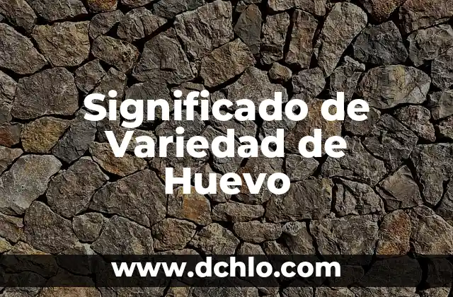 Explora el significado de variado en inglés 8 Significado de Variedad de Huevo