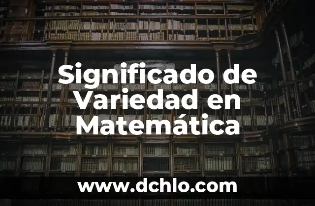 Definición y significado del factor en matemática 6 Significado de Variedad en Matemática