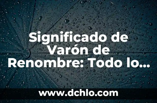 El Significado de Varón en Hebreo 4 Significado de Varón de Renombre: Todo lo que Necesitas Saber
