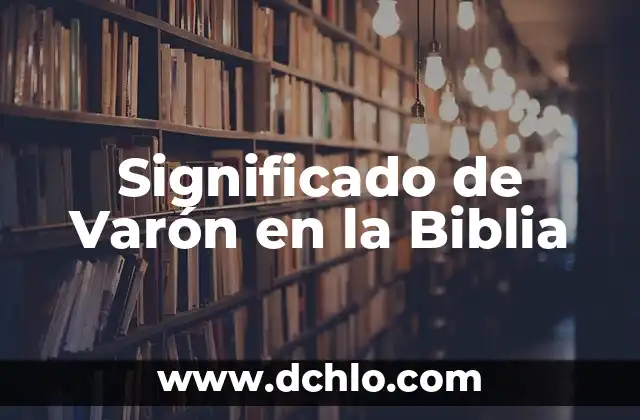 El Significado de Varón en Hebreo 7 Significado de Varón en la Biblia