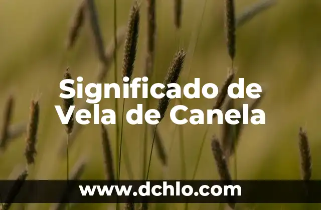 Vela de 3 Días Significado: Descubre su Propósito Espiritual 6 Significado de Vela de Canela