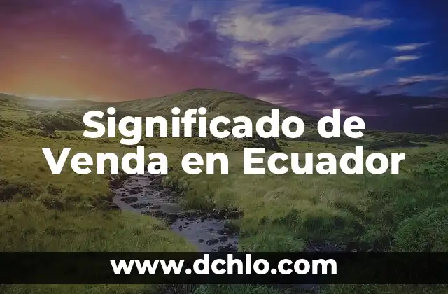 El significado de wawa en Ecuador 5 Significado de Venda en Ecuador