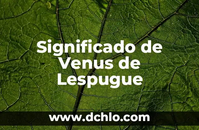 Venus de Urbino: Un Análisis en Profundidad 6 Significado de Venus de Lespugue