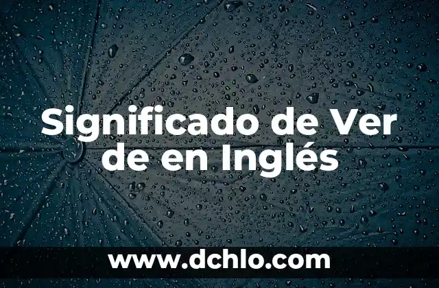 Como Hacer Un Email En Inglés 3 Significado de Ver de en Inglés