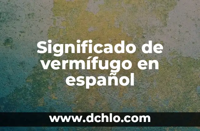Cruces de Madera Significado 3 Significado de vermífugo en español