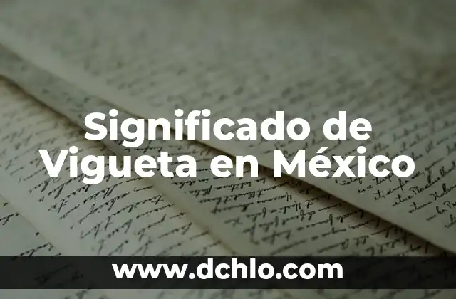 ¿Cuáles son las farmacias más baratas en México? 3 Significado de Vigueta en México