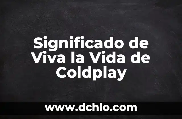 Aquí no hay quien viva capítulos completos YouTube: Guía definitiva 7 Significado de Viva la Vida de Coldplay