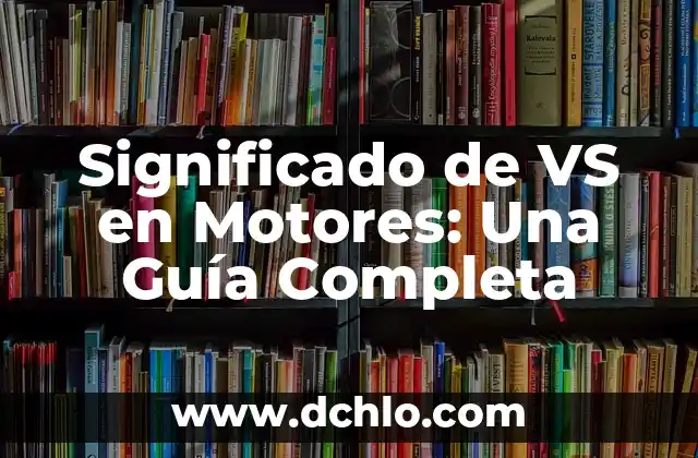 Cómo Se Toman Las Semillas de Chía: Guía Definitiva 3 Significado de VS en Motores: Una Guía Completa