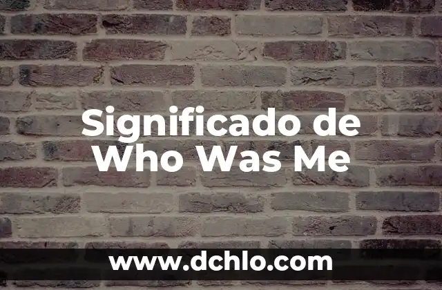 Significado de Whomever en Español 6 Significado de Who Was Me