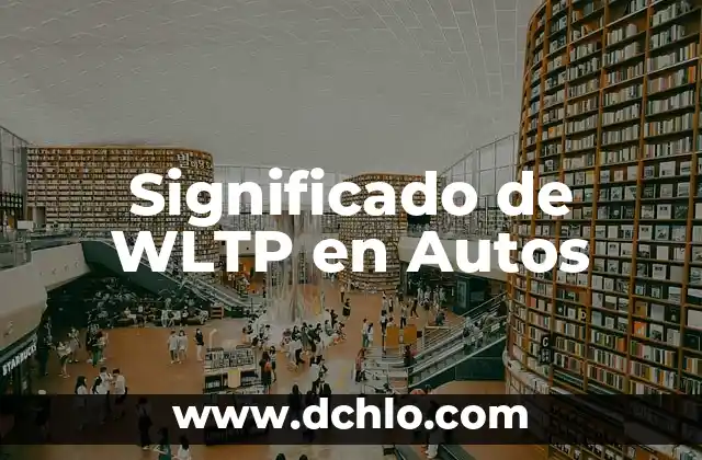 Plan de Pago Semestral Significado 7 Significado de WLTP en Autos