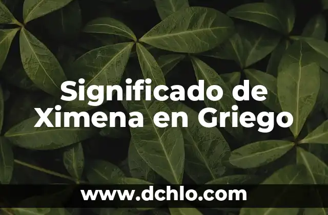 Significado de Ximena en Griego