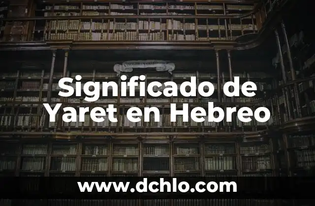 Significado de Varuhj en Hebreo: Un Análisis Detallado 8 Significado de Yaret en Hebreo