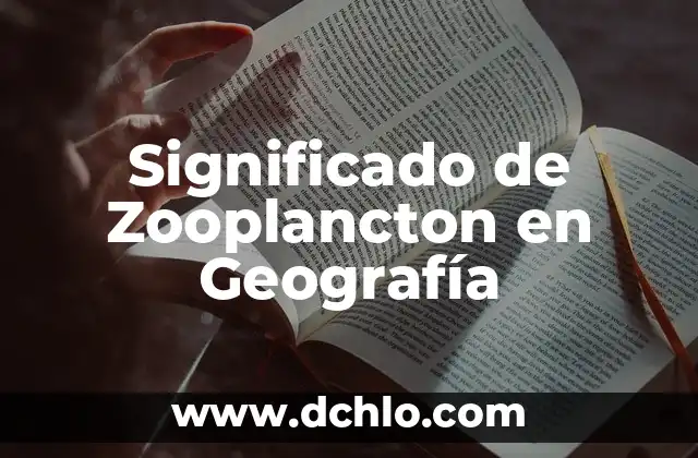 Origen y significado de jubileo 4 Significado de Zooplancton en Geografía