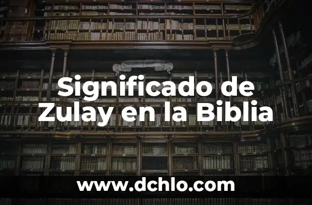 La Opinión Sobre el Significado de Leer 8 Significado de Zulay en la Biblia
