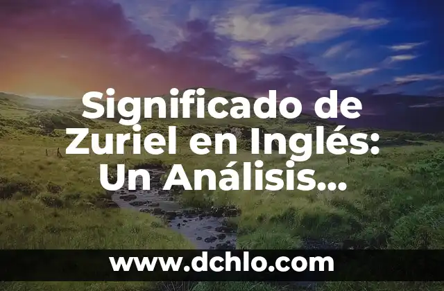 Significado de Zurear en Español 7 Significado de Zuriel en Inglés: Un Análisis Detallado