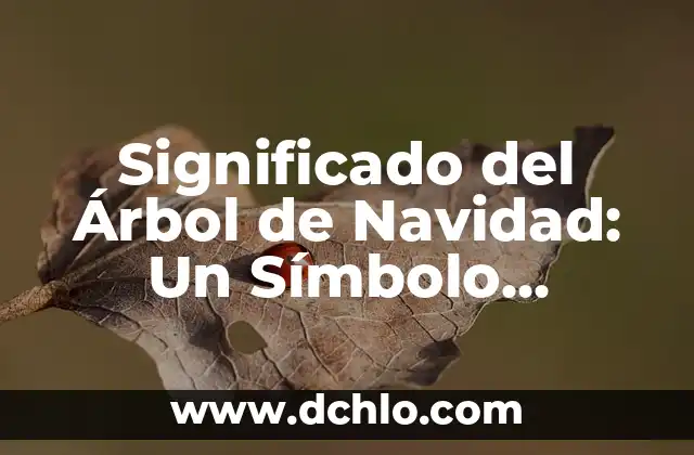 El Significado Pagano del Árbol de Navidad 5 Significado del Árbol de Navidad: Un Símbolo Navideño