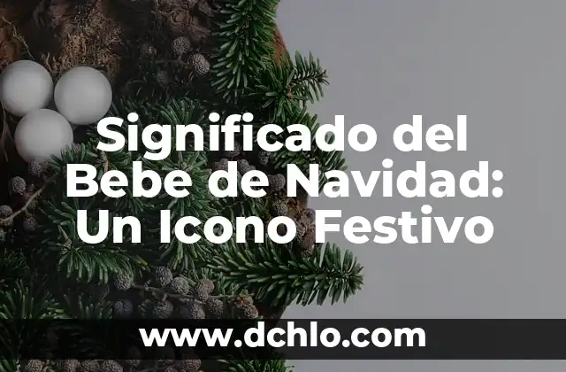 El Palacio de Bellas Artes: Un Icono Cultural 4 Significado del Bebe de Navidad: Un Icono Festivo