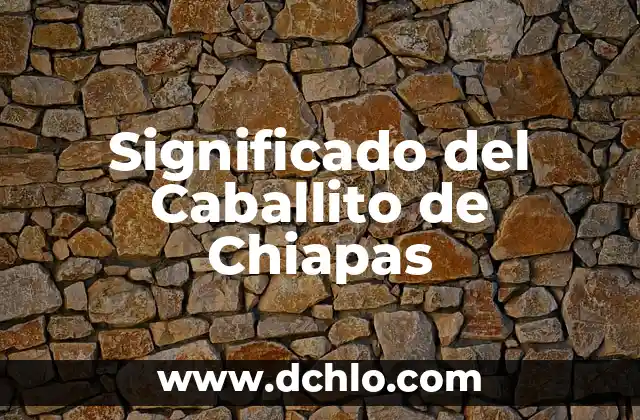 Significado del Caballito de Chiapas