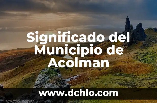 Significado del Municipio de Tultitlán 8 Significado del Municipio de Acolman