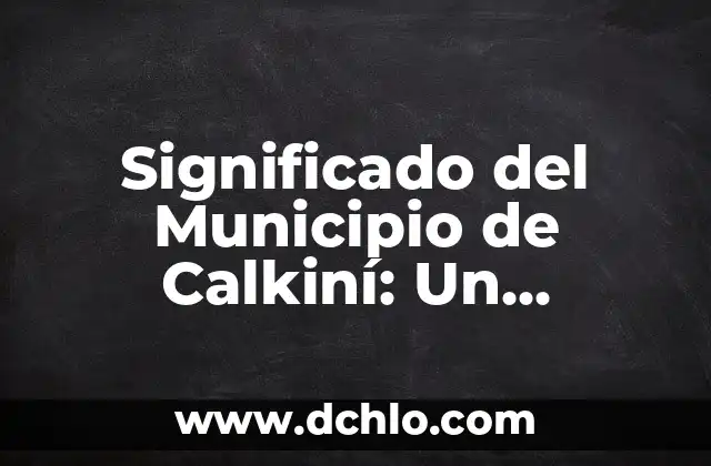 El Monte de Efraín: Un Lugar Histórico y Simbólico 8 Significado del Municipio de Calkiní: Un Recorrido Histórico y Cultural
