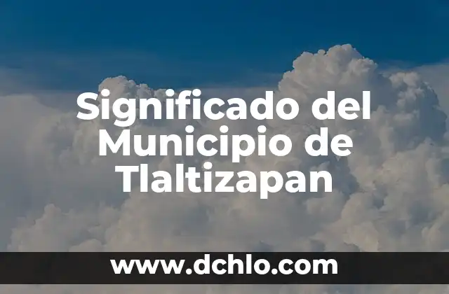 Significado del Municipio de Champoton 4 Significado del Municipio de Tlaltizapan