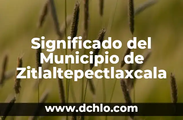 Significado del Municipio de Champoton 7 Significado del Municipio de Zitlaltepectlaxcala