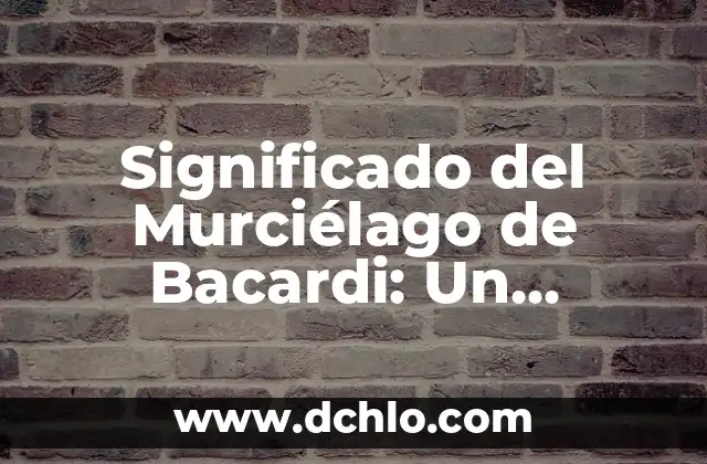 El Monte de Efraín: Un Lugar Histórico y Simbólico 5 Significado del Murciélago de Bacardi: Un Símbolo Histórico