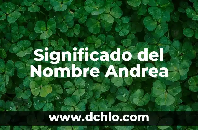 El Origen y Significado del Nombre Michelle 3 Significado del Nombre Andrea