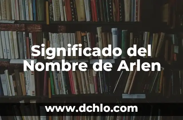 Significado del Nombre de Aritzali 7 Significado del Nombre de Arlen