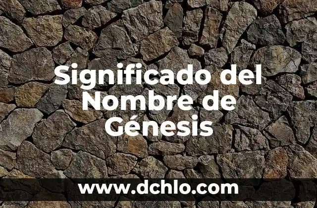 Significado del Nombre de Danielle 7 Significado del Nombre de Génesis