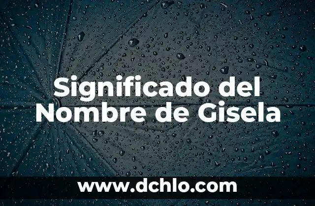 Significado del Nombre de Danielle 8 Significado del Nombre de Gisela