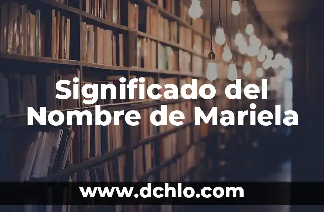 El Significado de Substituir: Una Exploración Profunda 6 Significado del Nombre de Mariela