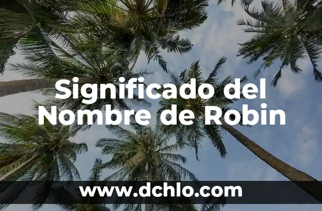 Significado del Nombre de Yadier 5 Significado del Nombre de Robin
