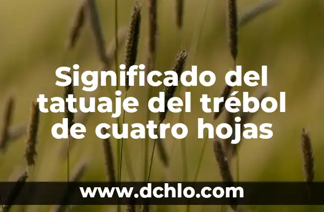 Tatujes de Hojas de Árbol Significado 6 Significado del tatuaje del trébol de cuatro hojas