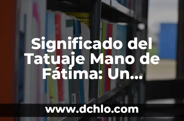 Milagros de Nuestra Señora: Un Misterio de Fe 4 Significado del Tatuaje Mano de Fátima: Un Símbolo de Protección y Fe