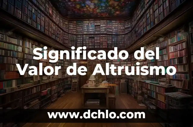 Significado del Valor de la Apatía 6 Significado del Valor de Altruismo