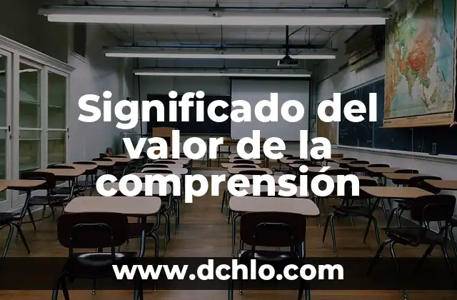 Significado del valor de la comprensión