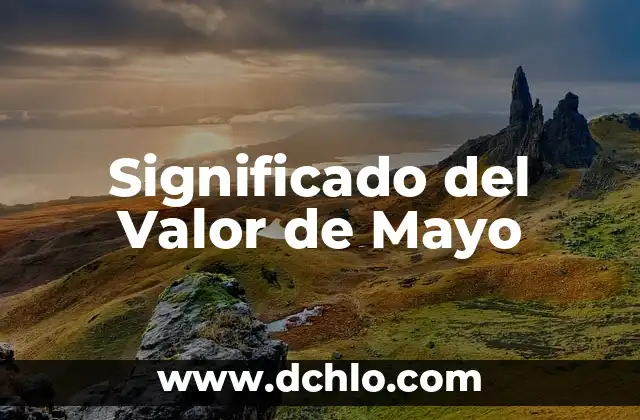 El Significado de Somondoco 4 Significado del Valor de Mayo
