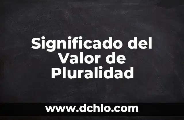 El Significado de Pluralidad en Wikipedia 3 Significado del Valor de Pluralidad