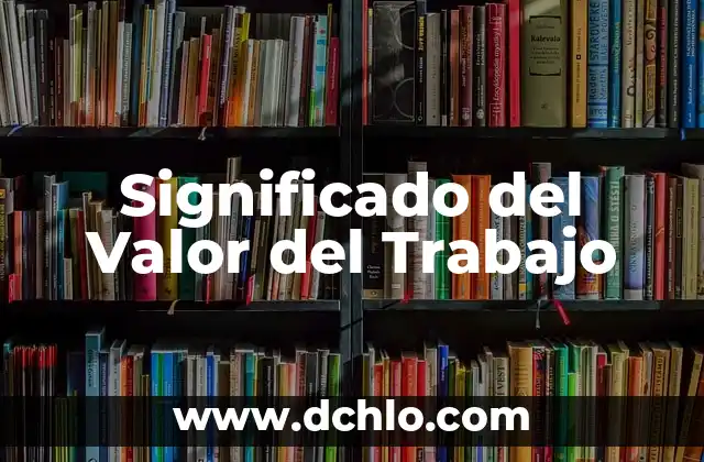 Significado del Valor de Tenacidad 4 Significado del Valor del Trabajo