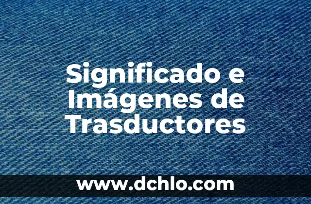 Significado de las siglas INCHP 8 Significado e Imágenes de Trasductores