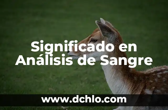 El Significado de Tad: Un Análisis Detallado 8 Significado en Análisis de Sangre